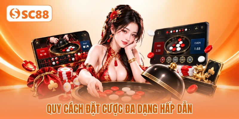 Quy cách đặt cược đa dạng hấp dẫn Quy cách đặt cược đa dạng hấp dẫn