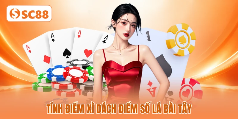 Tính điểm xì dách điểm số lá bài tây